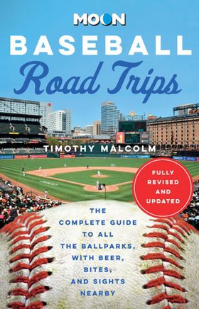 Moon Baseball Road Trips - The Complete Guide to All the Ballparks, with Beer, Bites, and Sights Nearby (ebok) av Timothy Malcolm