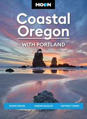 Moon Coastal Oregon: With Portland - Scenic Drives, Marine Wildlife, Historic Towns (ebok) av Matt Wastradowski
