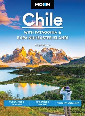 Moon Chile: With Patagonia & Rapa Nui (Easter Island) - Volcanoes & Glaciers, Vineyards & Beaches, Wildlife-Watching (ebok) av Steph Dyson