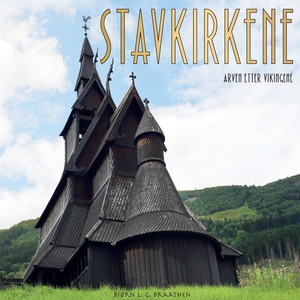 Stavkirkene - arven etter vikingene (ebok) av