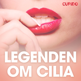Legenden om Cilia - erotiske noveller (lydbok) av Cupido -