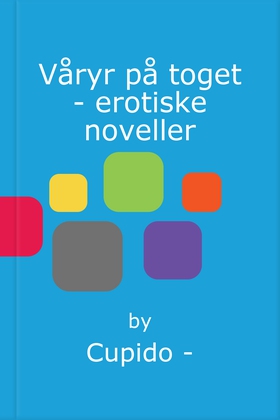 Våryr på toget - erotiske noveller