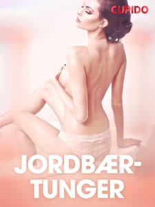Jordbærtunger - erotiske noveller (ebok) av C