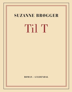 Til T (lydbog) af Suzanne Brøgger