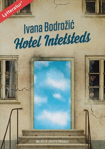 Hotel Intetsteds (lydbog) af Ivana Bo