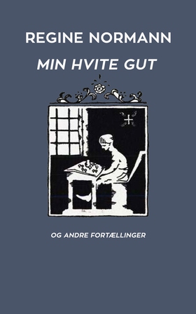 Min Hvite Gut og Andre Fortællinger (ebok) av Regine Normann