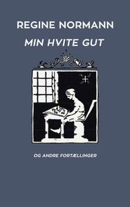 Min Hvite Gut og Andre Fortællinger (ebok) av