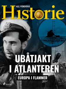Ubåtjakt i Atlanteren (ebok) av All verdens