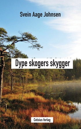 Dype skogers skygger (ebok) av Svein Aage Joh