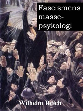 Fascismens massepsykologi (ebok) av Wilhelm Reich