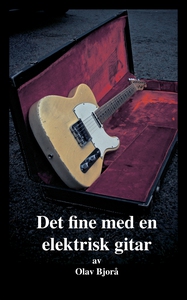 Det fine med en elektrisk gitar (ebok) av Ola