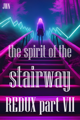 The Spirit of the Stairway REDUX part VII (ebok) av Johnny W. Nyhagen