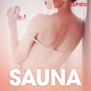 Sauna - erotiske noveller (lydbok) av Cupido