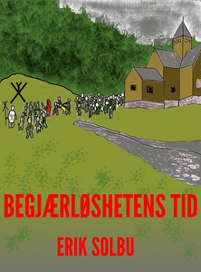 Begjærløshetens tid (ebok) av Erik Solbu