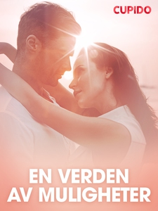 En verden av muligheter – erotiske noveller (