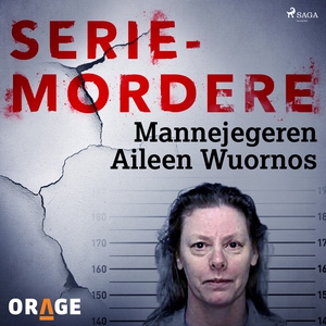 Mannejegeren Aileen Wuornos (lydbok) av Orage