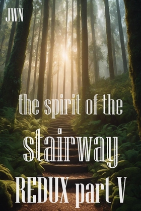 The Spirit of the Stairway REDUX part V (ebok) av Johnny W.  Nyhagen