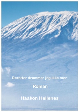 Deretter drømmer jeg ikke mer (ebok) av Haakon Hellenes