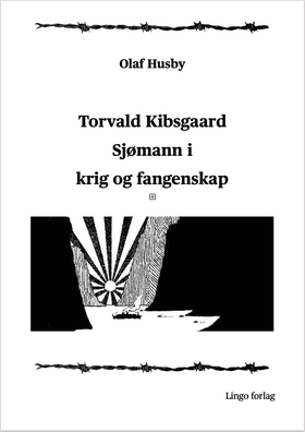 Torvald Kibsgaard. Sjømann i krig og fangenskap (ebok) av Olaf Husby