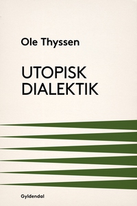Utopisk dialektik (e-bog) af Ole Thys
