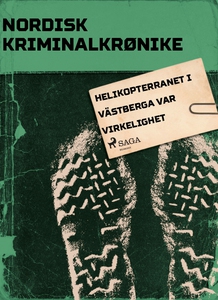 Helikopterranet i Västberga var virkelighet (