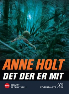 Det der er mit (lydbog) af Anne Holt