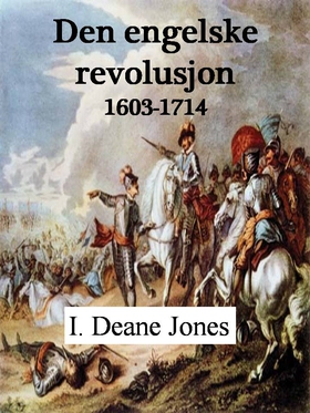 Den engelske revolusjon, 1603-1714 (ebok) av I. Deane Jones