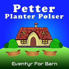 Petter Planter Pølser (lydbok) av Christopher