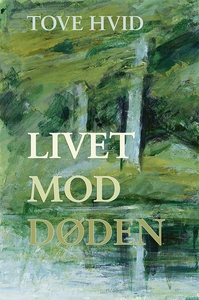 Livet mod døden (e-bog) af Tove Hvid