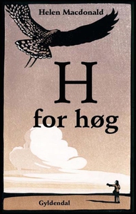 H for høg (lydbog) af Helen Macdonald