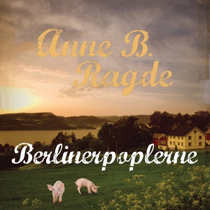 Berlinerpoplerne (lydbog) af Anne B.