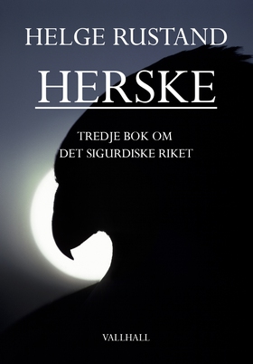 Herske - Tredje bok om Det Sigurdiske Riket (ebok) av Helge Rustand
