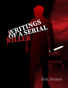 Writings of a Serial Killer (ebok) av Ken Jensen