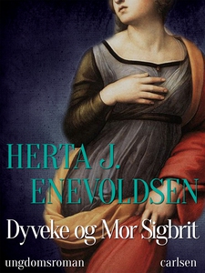 Dyveke og mor Sigbrit (e-bog) af Hert