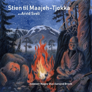 Stien til Maajeh-Tjokka (lydbok) av Arvid Sve