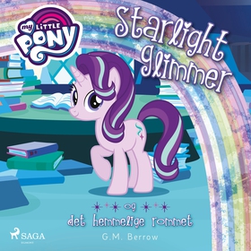My Little Pony - Starlight Glimmer og det hemmelige rommet (lydbok) av G. M. Berrow