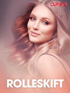 Rolleskift – erotiske noveller (ebok) av Cupi