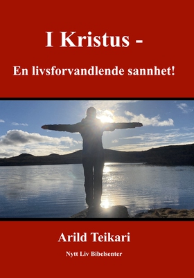 I Kristus - En livsforvandlende sannhet (ebok) av Arild Teikari
