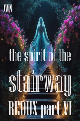 The Spirit of the Stairway REDUX part VI (ebok) av Johnny W. Nyhagen