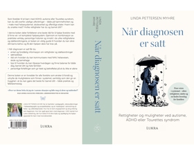 Når diagnosen er satt. - Rettigheter og mulighter ved autisme, ADHD eller Tourettes syndrom (ebok) av Linda Pettersen  Myhre