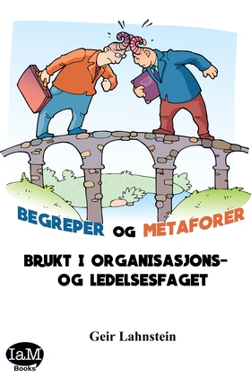 BEGREPER og METAFORER - BRUKT  I  ORGANISASJONS-  OG  LEDELSESFAGET (ebok) av Geir Lahnstein 