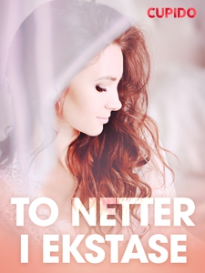 To netter i ekstase - erotiske noveller (ebok