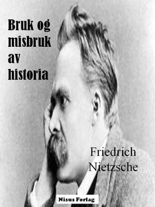 Bruk og misbruk av historia (ebok) av Friedri