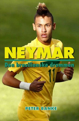 Neymar – Den brasilianske drømmen (ebok) av Peter Banke