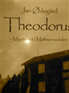Theodorus - Mysteriet i Mølmannsdalen (ebok) av Jan  Ødegård