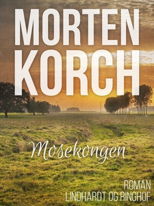 Mosekongen (e-bog) af Morten Korch