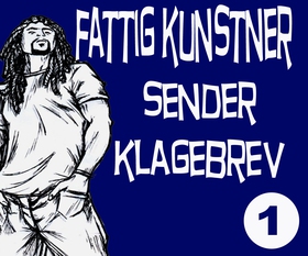 FATTIG KUNSTNER - 1 - SENDER KLAGEBREV - SENDER KLAGEBREV (ebok) av Einar Hammer