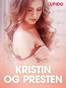 Kristin og presten - erotiske noveller (ebok)