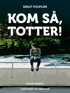 Kom så, Totter (e-bog) af Birgit Poup