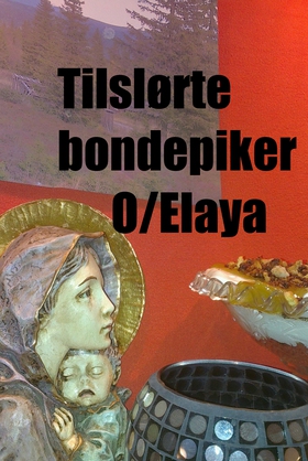 Tilslørte bondepiker O/ Elaya (ebok) av Turid Stenersen